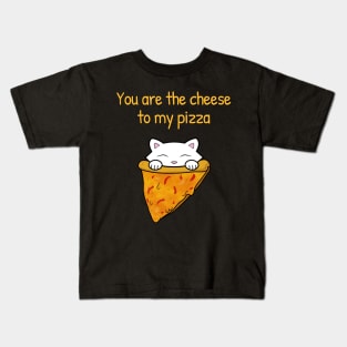 You are the cheese to my pizza Kids T-Shirt